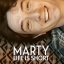 'Marty, Life is Short'