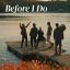'Before I Do'